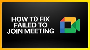 How To Fix Google Meet Failed To Join Meeting Tutorial