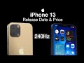 iPhone 13 Release Date and Price – Forget 120Hz, its going to be 240Hz!!!