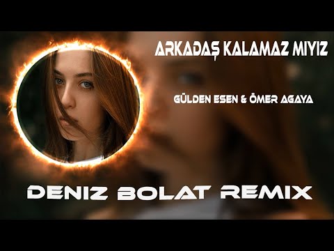 Gülden Esen & Ömer Agaya - Arkadaş Kalamaz Mıyız ( Deniz Bolat Remix )