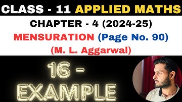 16 Example solution l Chapter 4 l MENSURATION l Class 11th Applied Maths l M L Aggarwal 2024-25