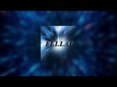 FELLAI Slowed