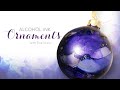 How To Make Alcohol Ink Ornaments