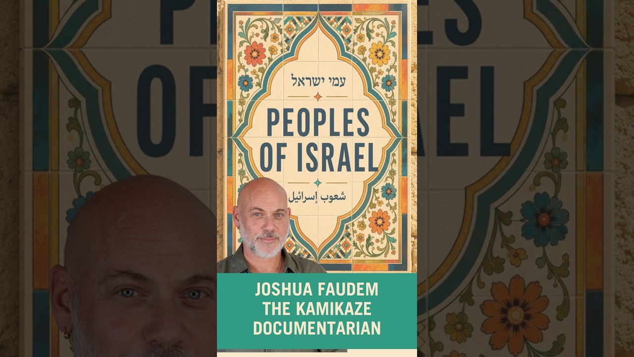 Peoples of Israel: Joshua Faudem, the kamikaze documentarian