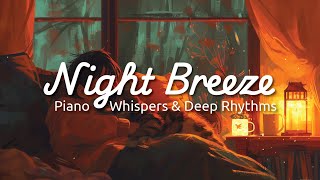 🌙 Night Breeze - 1.5 Hours Whispers & Deep Rhythms Lofi for Focus & Sleep | Gentle Evening Sounds