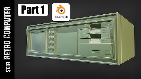 BLENDER: SCIFI RETRO COMPUTER (PART 1)