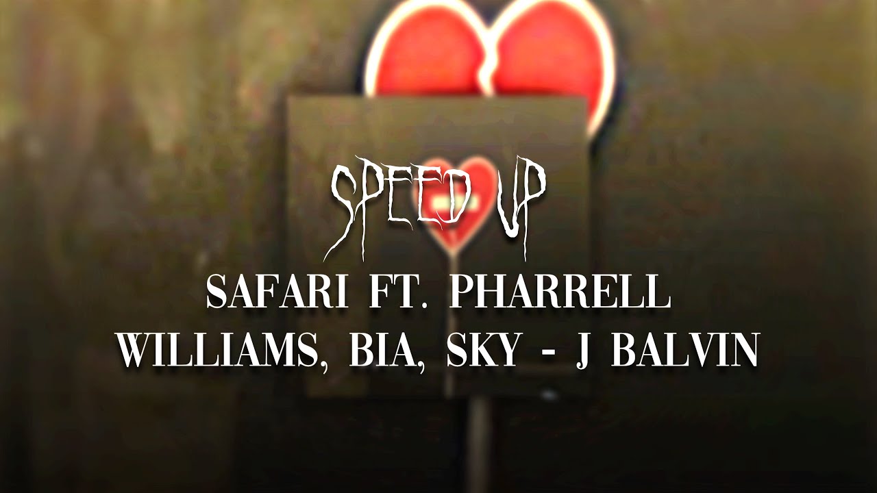 J BALVIN - SAFARI FT. PHARRELL WILLIAMS, BIA, SKY | SPEED UP