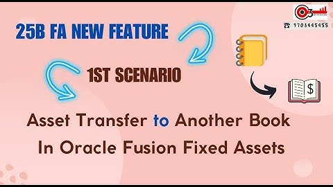 25B FA New Feature - 2nd Scenario -Asset Transfer to Another Book in Oracle Fusion Fixed Assets .
