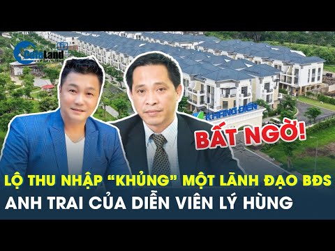 #2023 Bản tin BĐS: Lộ thu nhập "khủng" một vị lãnh đạo bất động sản là anh trai của diễn viên Lý Hùng