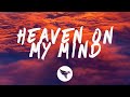 Becky Hill & Sigala - Heaven On My Mind (Lyrics)