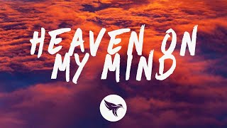 Becky Hill &amp; Sigala - Heaven On My Mind (Lyrics)