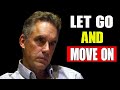 Let go  move on  how to overcome break ups and betrayal   jordan peterson motivation