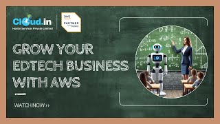 Grow your EdTech Business with AWS