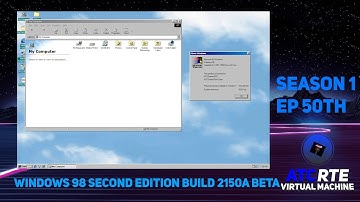ATCRTE Virtual Machine Season 1 EP50 Windows 98 Second Edition Build 2150A Beta 50th Video