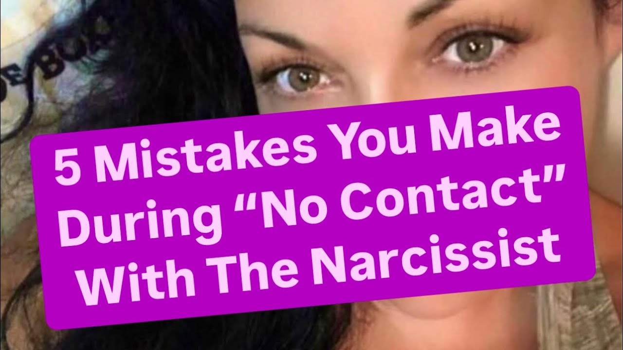 5 Mistakes You Make During “No Contact” With The Narcissist | #narcissism #narcissist