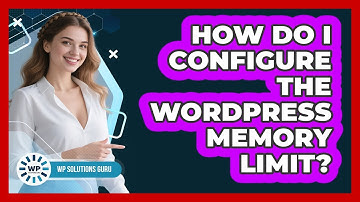 How Do I Configure The WordPress Memory Limit? - WP Solutions Guru