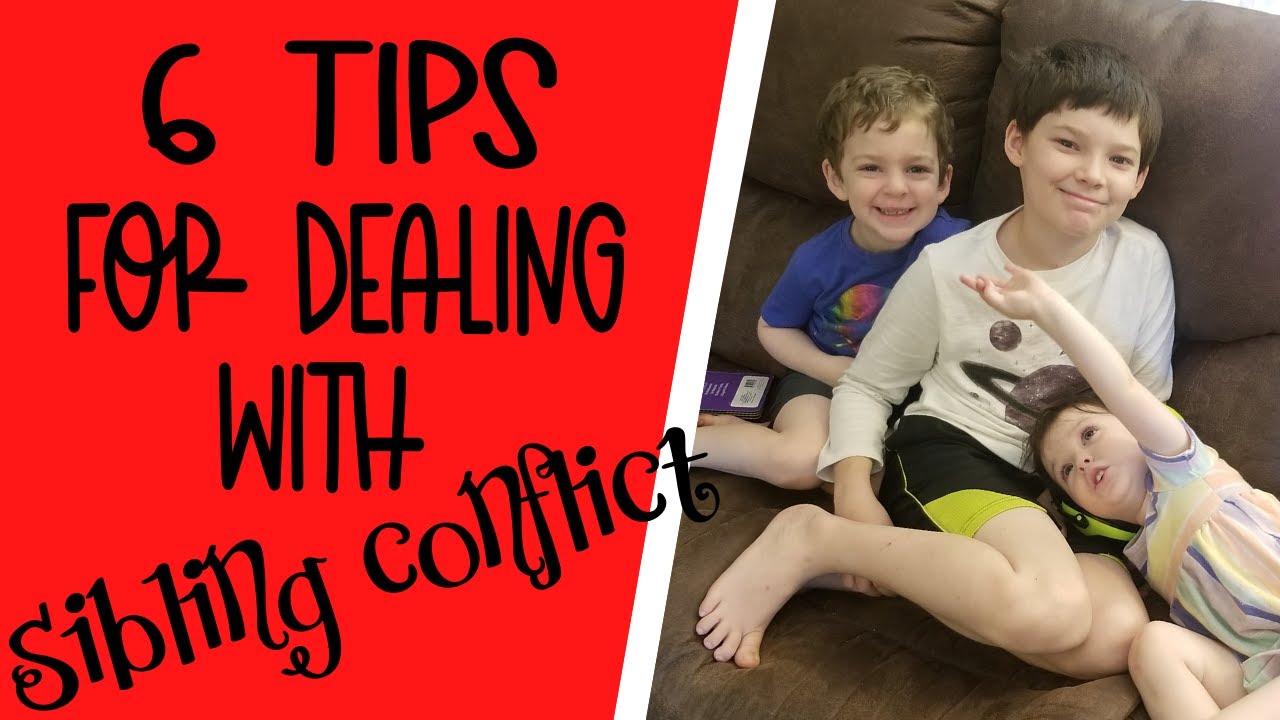 6 TIPS FOR DEALING WITH SIBLING CONFLICT YouTube