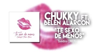 CHUKKY - TE SEXO DE MENOS con BELÉN ALARCÓN (Bothface Remix)