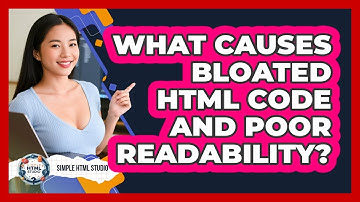 What Causes Bloated HTML Code And Poor Readability? - Simple HTML Studio