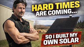 Hard Times Are Coming… This Is Why I Built My Own Solar