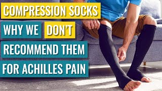 Compression Socks for Achilles Tendonitis - Why Not To Use Them