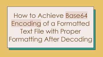 How to Achieve Base64 Encoding of a Formatted Text File with Proper Formatting After Decoding