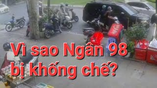 Vì sao Ngân 98 bị khống chế?