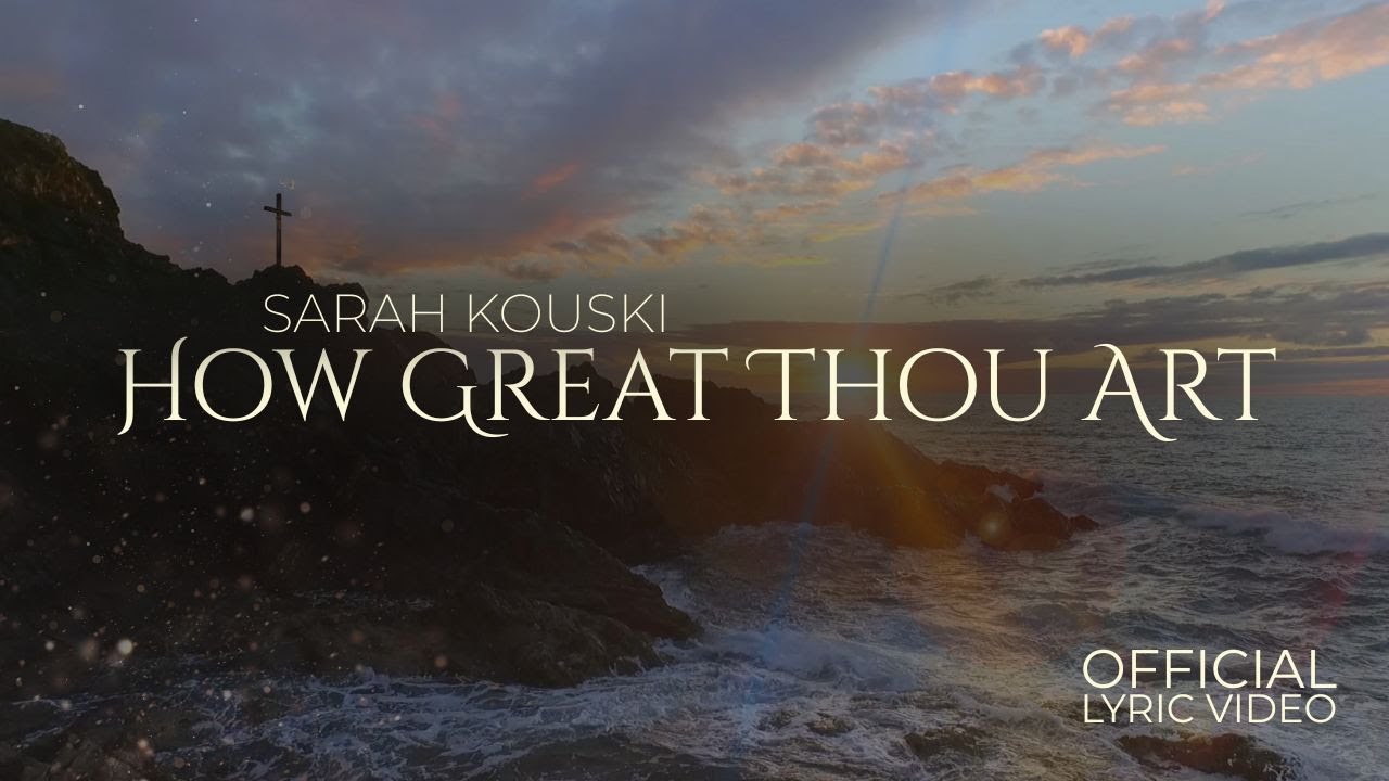 How Great Thou Art | Sarah Kouski (Official Lyric Video) How Great Thou Art | Sarah Kouski (Official Lyric Video)
