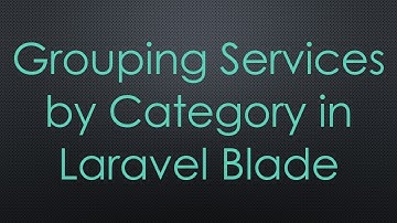 Grouping Services by Category in Laravel Blade
