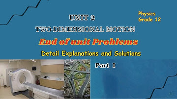 Grade 12 physics unit 2: End of unit Problems clear solutions | #grade12physics | #physicsreview