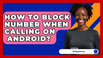 How To Block Number When Calling On   Android? - Be App Savvy
