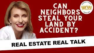 Can Neighbors Steal Your Land by Accident?