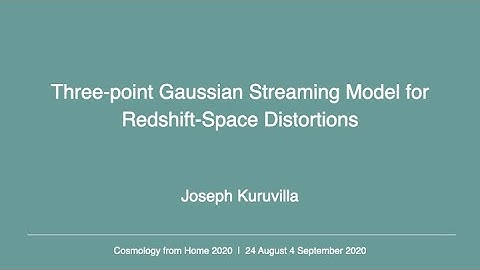 Joseph Kuruvilla | Three-Point Gaussian Streaming Model for Redshift-Space Distortions