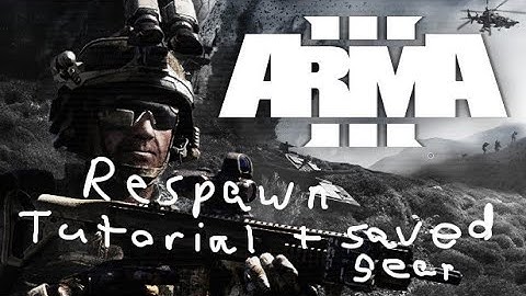 Arma 3 Respawn tutorial with saved gear