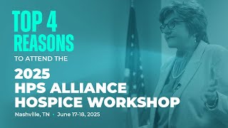 4 Reasons to Attend the 2025 HPS Alliance Hospice Workshop