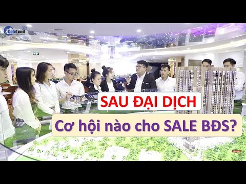 Cơ hội nào cho SALE bất động sản sau đại dịch? | CAFELAND