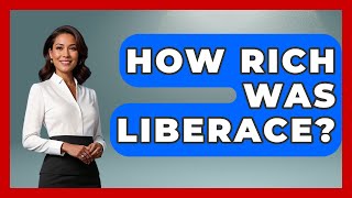 How Rich Was Liberace? - Im a 50s Baby