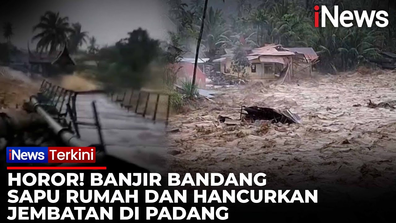 Detik-detik Jembatan Putus dan Rumah Hancur Diterjang Banjir Bandang di Padang | iNews Terkini