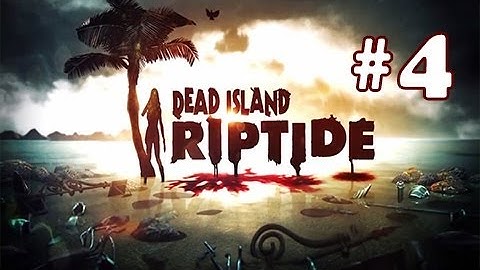 Dead Island Riptide Walkthrough Gameplay Part 4 - Boat Engines (Chapter 3)