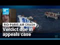Verdict due in Rio-Paris plane crash appeals case • FRANCE 24 English