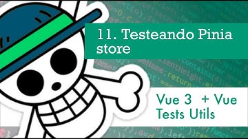 11. Testeando Pinia Store - Vue Test Utils con Vue 3