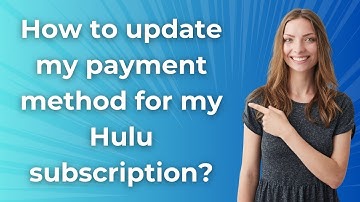How to update my payment method for my Hulu subscription ? - Step by Step