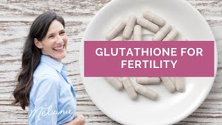 Glutathione for fertility