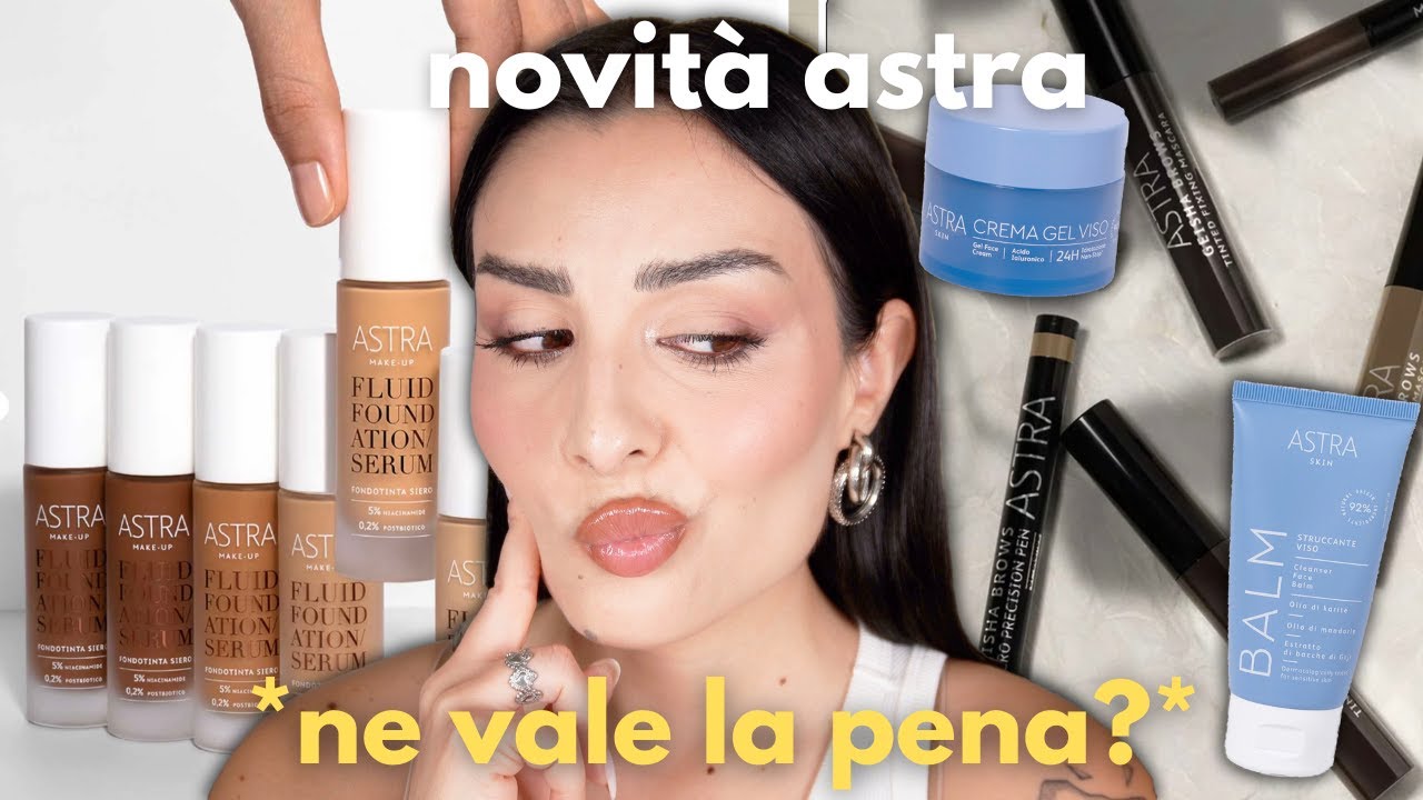 PROVO TUTTE LE NOVITÀ ASTRA SKINCARE E MAKE-UP || AMBRA JESS