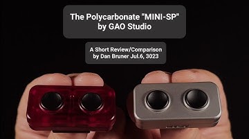 The Polycarbonate "MINI-SP V2" by GAO Studio - A Short Review/Comparison by Dan Bruner Jul.6, 2023
