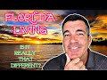 Living in Florida - what makes it so different to live here?