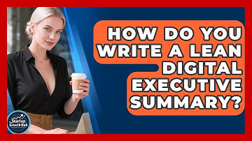 How Do You Write A Lean Digital Executive Summary? - The Startup Growth Hub