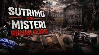 [FULL] KONTROVERSI - SUTRIMO DAN MISTERI RUMAH FEBRIE