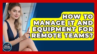 Celebrity How To Manage IT And Equipment For Remote Teams? - The Startup Growth Hub Wealth