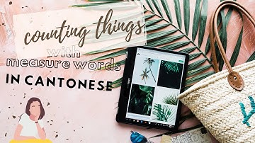 Learn Cantonese - Counting Things with Measure Words / Classifiers