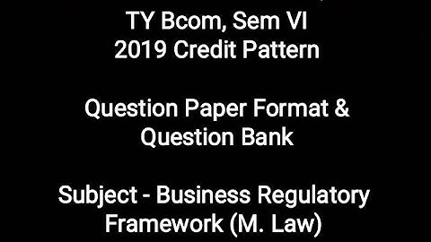 TY Bcom, Sem VI - 2019 CBCS Question Paper Format & Question Bank - Business Regulatory Framework